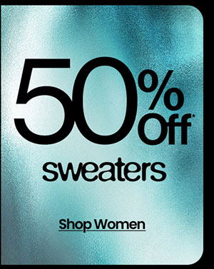 50% OFF* SWEATERS SHOP WOMEN