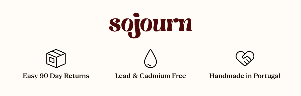 Sojourn brand features: easy 90 day returns, lead & cadmium free, handmade in Portugal.