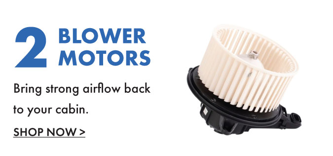 2. Blower Motors. Bring strong airflow back to your cabin.