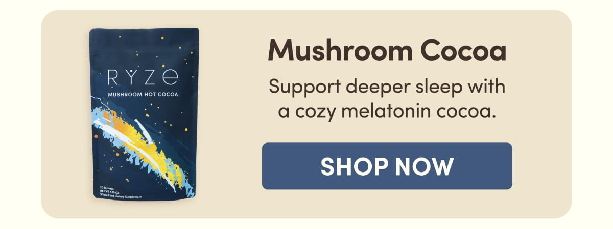Mushroom Cocoa Support deeper sleep with a cozy melatonin cocoa. Shop Now