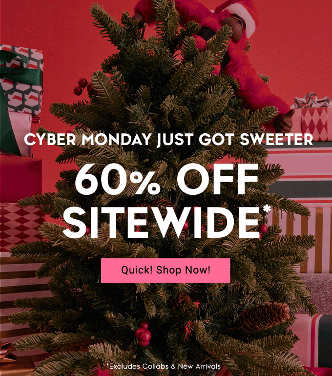 Act Fast! Cyber Days Are Here! 50% Off Sitewide* + Extra 15% Off For Loyalty Members. Quick! Shop Now!