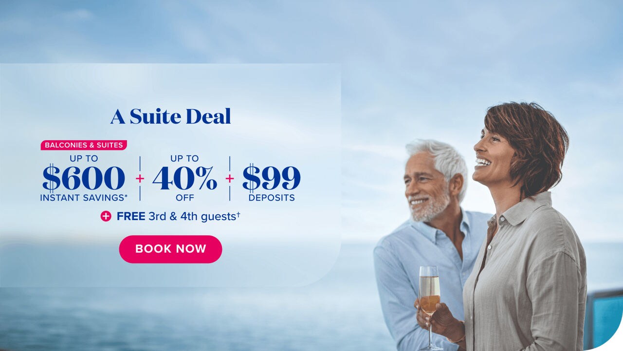 A suite deal. Balconies & suites up to $600 instant savings plus up to 40% off plus $99 deposits plus free 3rd and 4th guests. Book now.