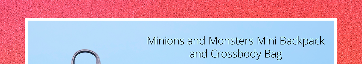 Minions and Monsters
