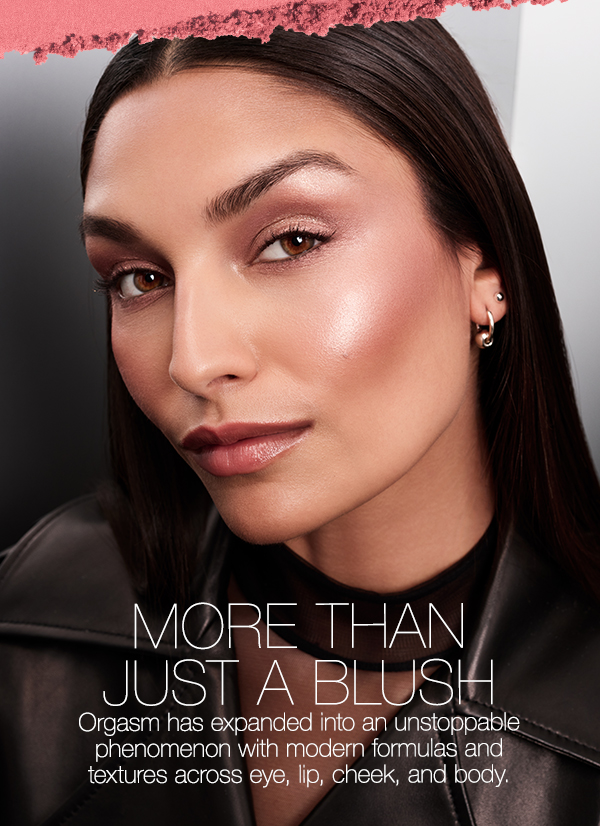 Orgasm has expanded into an unstoppable phenomenon with modern formulas and textures across eye, lip, cheek, and body.