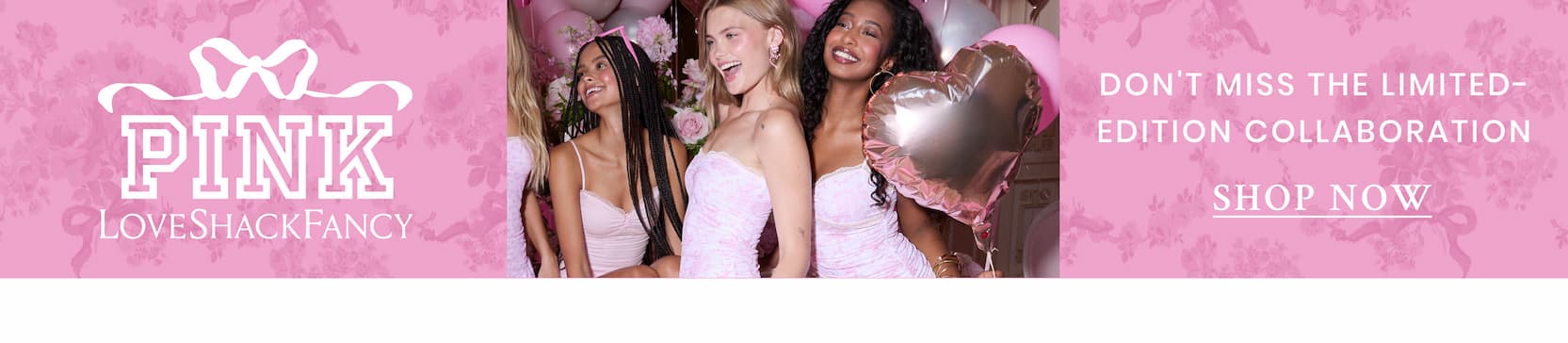 PINK x LOVESHACKFANCY Don't Miss The Limited-Edition Collaboration <SHOP NOW>