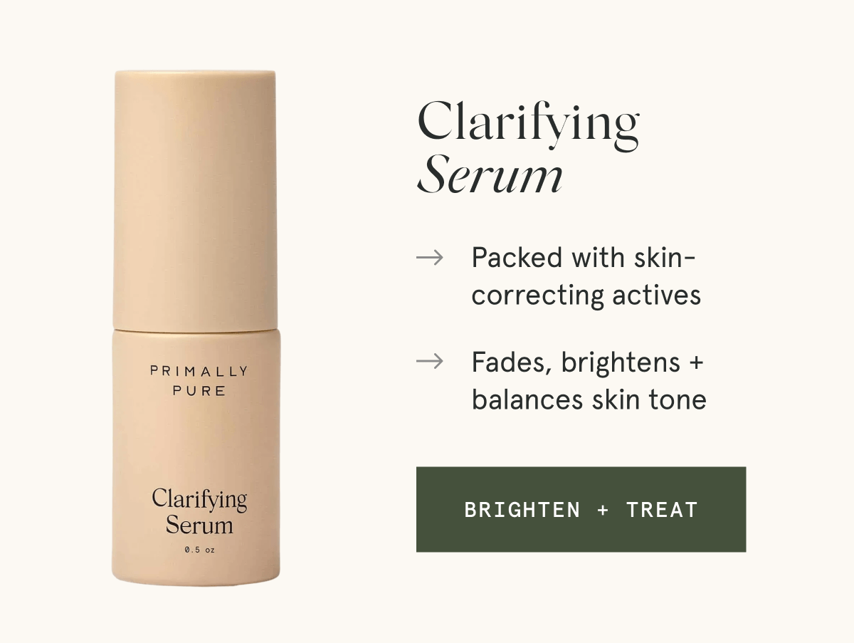 Clarifying Serum - → Packed with skin-correcting actives → Fades, brightens + balances skin tone [BRIGHTEN + TREAT]