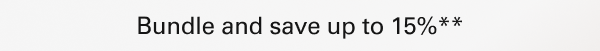 Bundle and save up to 15%**