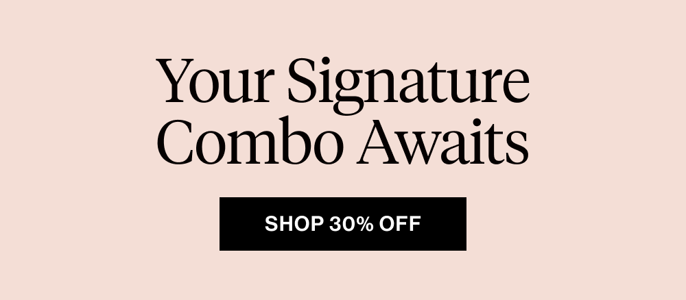 Find Your Signature Combo