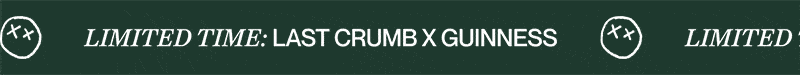 limited time: last crumb X guinness 
