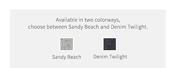 Available in two colorways, choose between Sandy Beach and Denim Twilight.