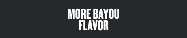 More Bayou Flavor