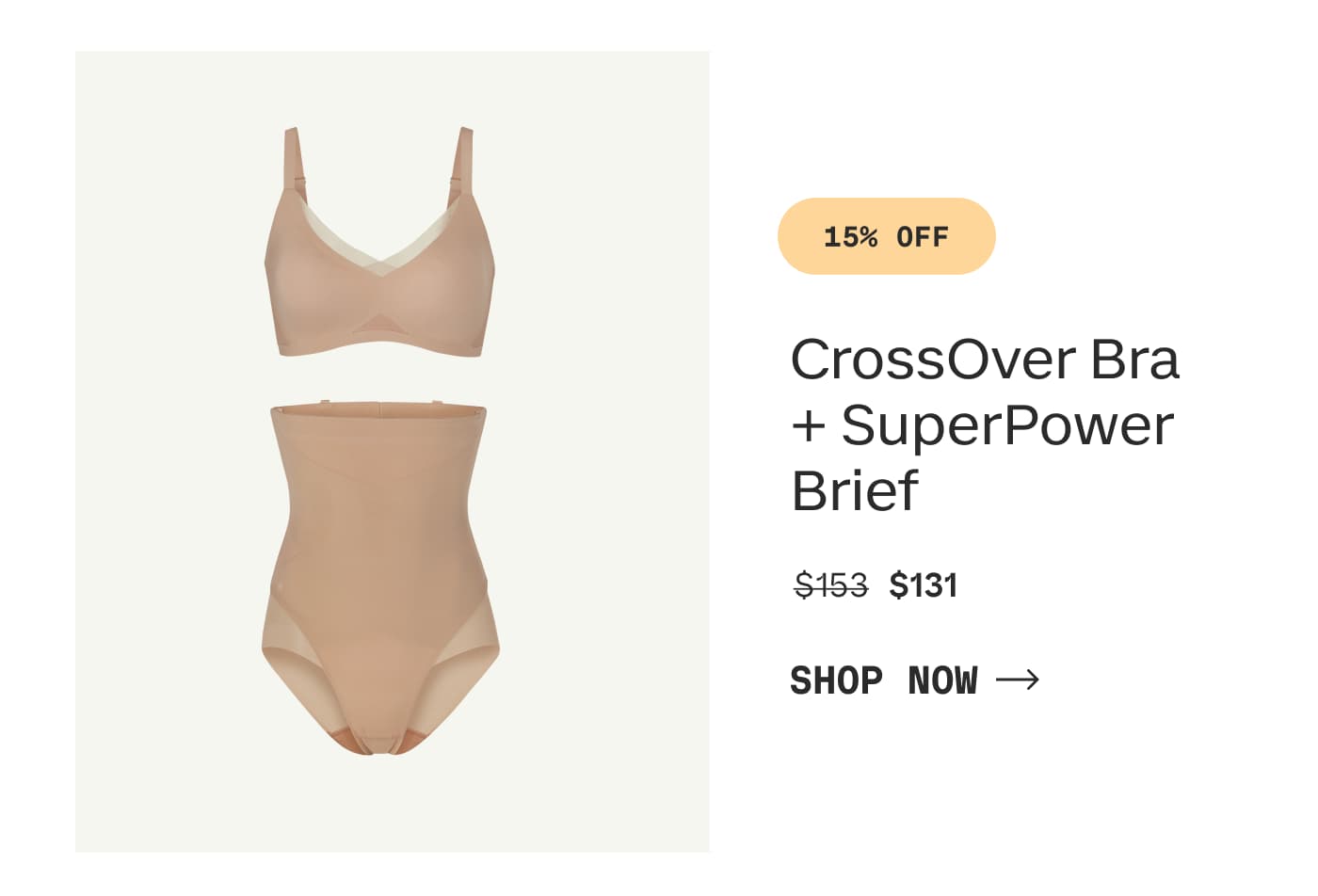 15% OFF | CrossOver Bra + SuperPower Brief | $131 | SHOP NOW