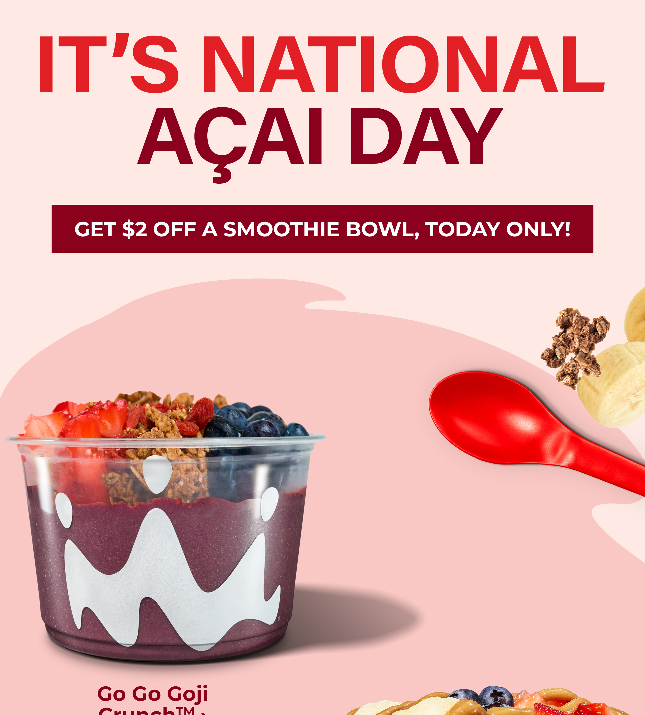 Come celebrate National Acai Day with $2 off any Smoothie Bowl!