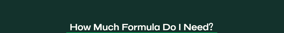 How Much Formula Do I Need?