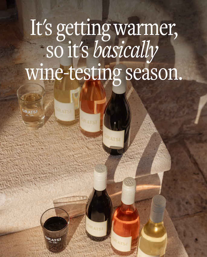 It's getting warmer, so it's basically wine-testing season. 