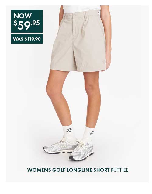 WOMENS GOLF LONGLINE SHORT PUTT-EE