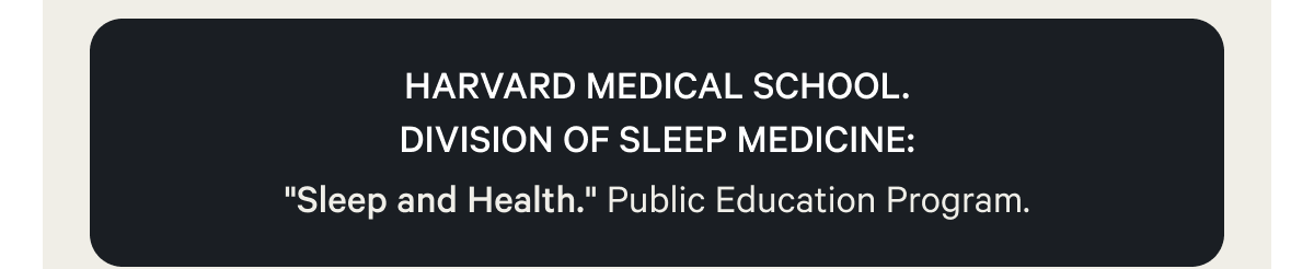 Harvard Medical School. Division of Sleep Medicine: "Sleep and Health." Public Education Program