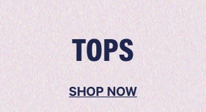Tops. Shop Now.