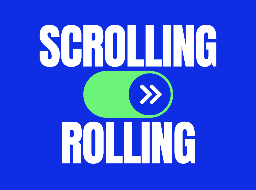 A graphic reading scrolling to rolling