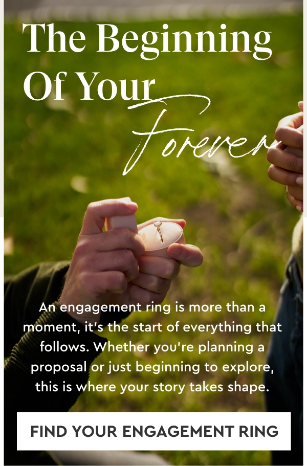 The Beginning of Your Forever: Find Your Engagement Ring