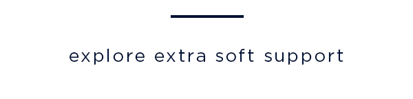 explore extra soft support