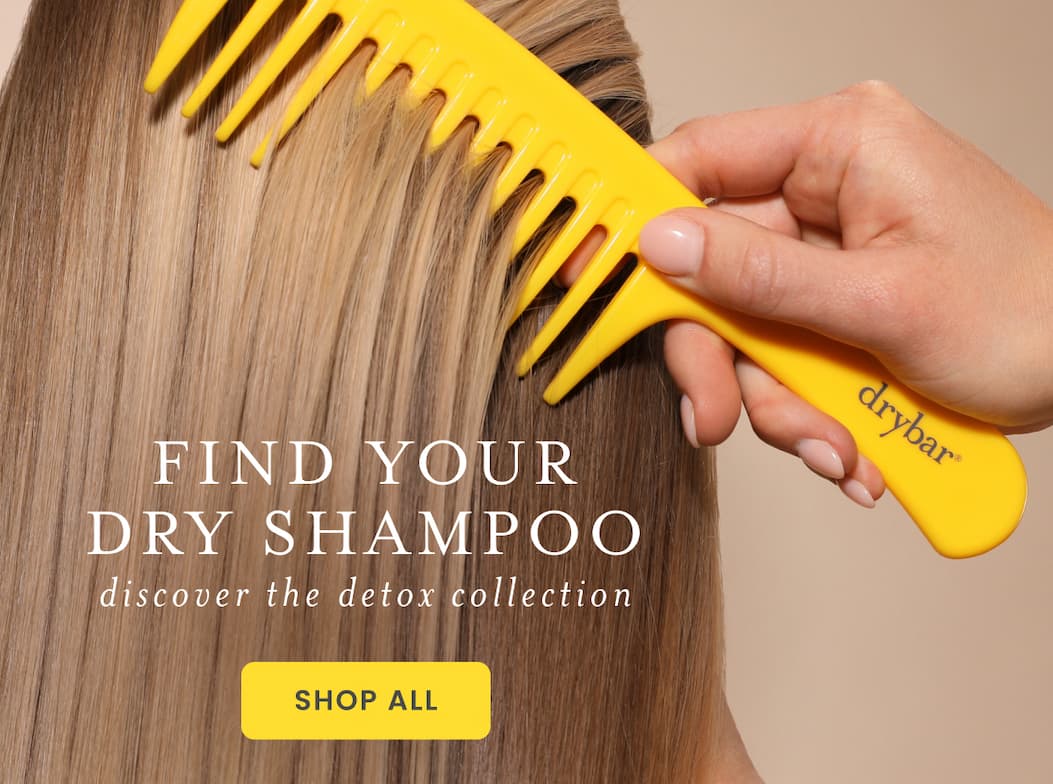 FIND YOUR DRY SHAMPOO: discover the detox collection
