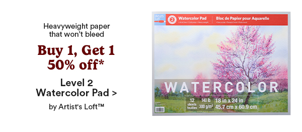 Heavyweight paper that won't bleed Buy 1 Get 1 50% off* Level 2 Watercolor Pad > by Artist's Loft