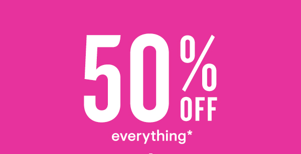 50% off everything