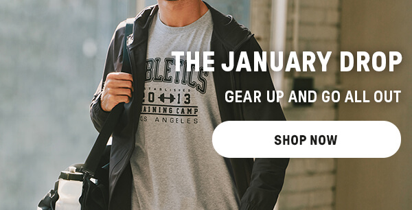 THE JANUARY DROP | GEAR UP AND GO ALL OUT
