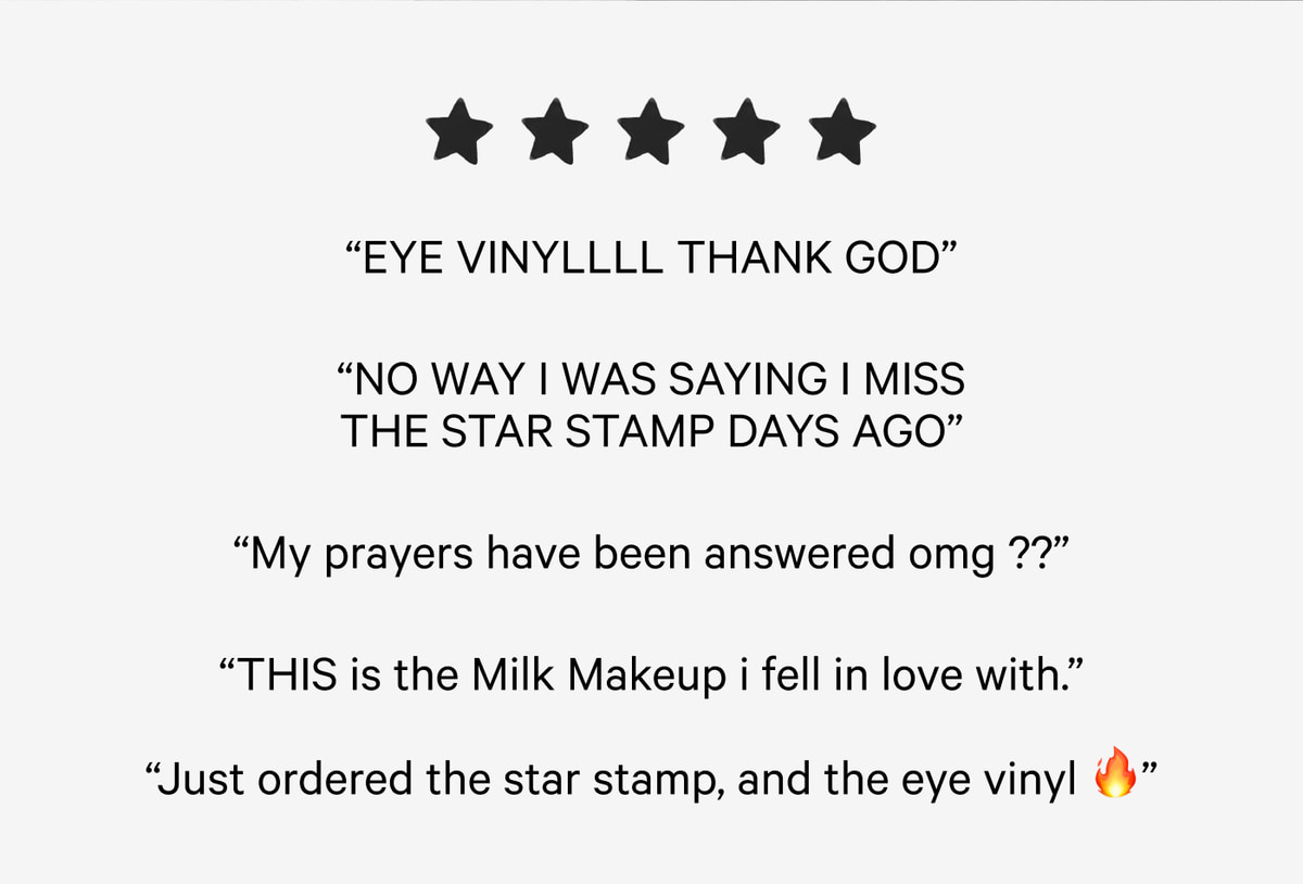 Eye Vinyl Thank God. No Way I Was Saying I Miss The Star Stamp Days Ago. My prayers have been answered omg. This is the Milk Makeup i fell in love with. Just ordered the star stamp, and the eye vinyl.