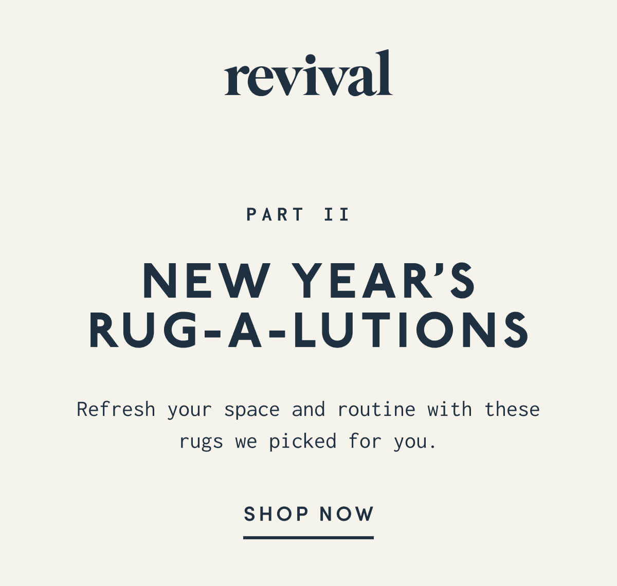 Revival | NEW YEAR’S RUG-A-LUTIONS PART II | Refresh your space and routine with these rugs we picked for you. | SHOP NOW