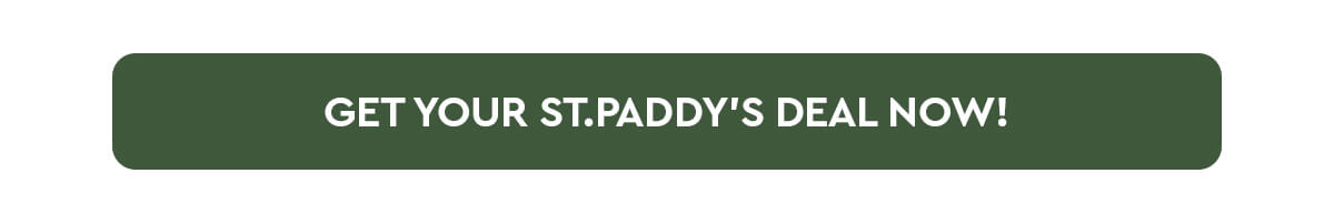 Get Your St.Paddy’s Deal Now!