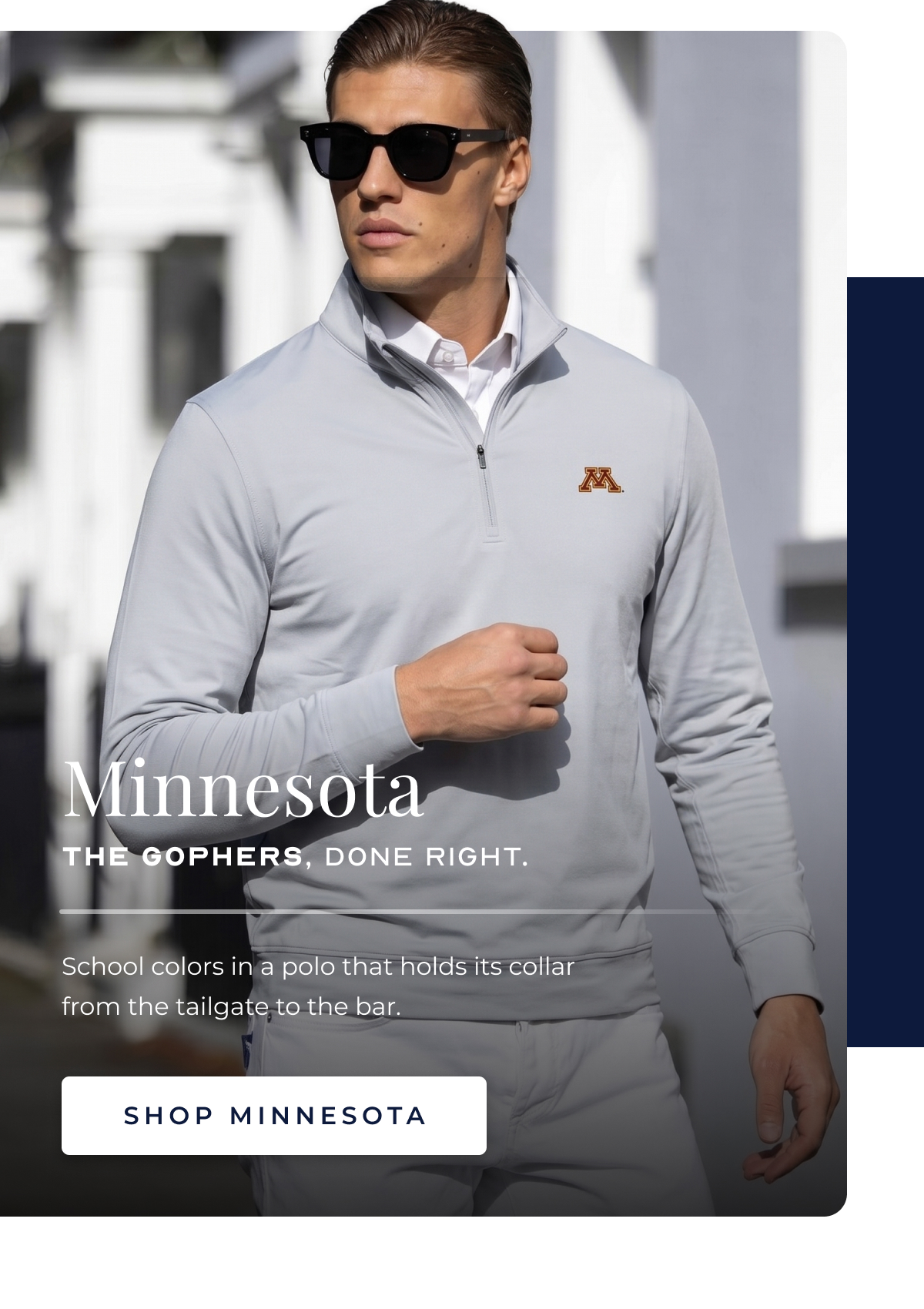 Minnesota The Gophers, done right. School colors in a polo that holds its collar from the tailgate to the bar. SHOP MINNESOTA