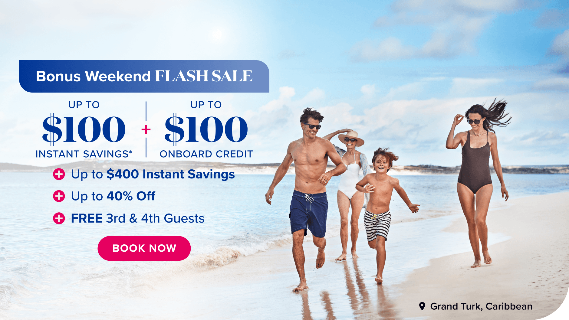 Bonus Weekend Flash Sale. Up to $100 Instant Savings* + Up to $100 Onboard Credit + Up to $400 Instant Savings + Up to 40% off + FREE 3rd & 4th guests. Book now.