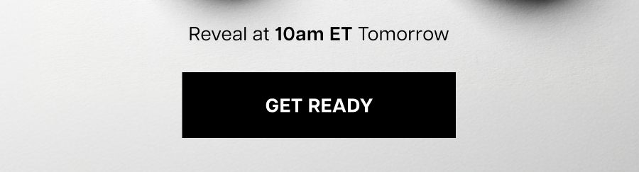 Reveal at 10am ET tomorrow