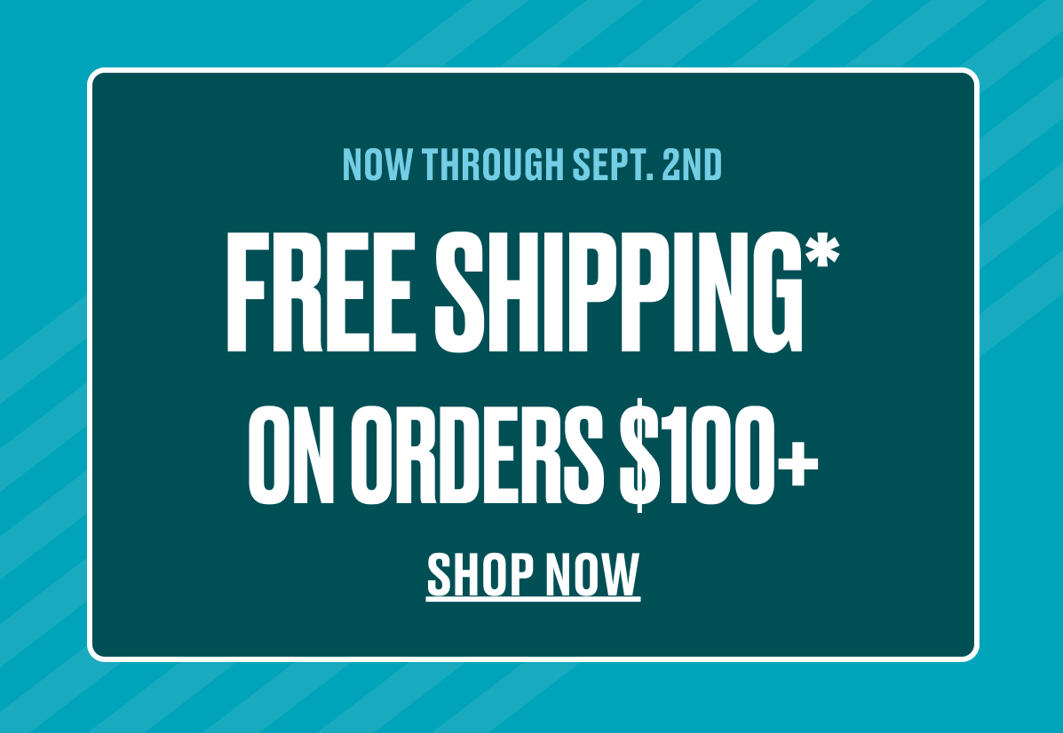 Free Shipping On Order $100+ Starts Now