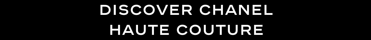 DISCOVER CHANEL HAUTE COUTURE