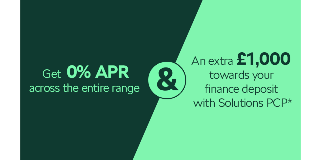 Get 0% APR across the entire range & an extra £1000 towards your deposit contribution with Solutions PCP*