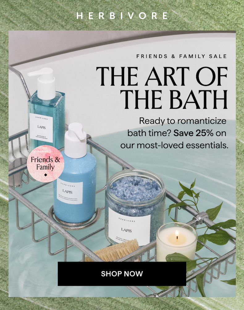 FRIENDS & FAMILY SALE: THE ART OF THE BATH