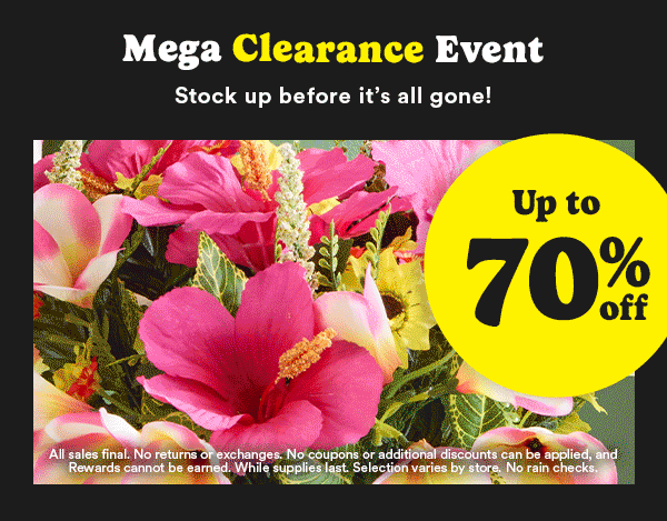 Mega Clearance Event Stock up before it's all gone! Up to 70% off