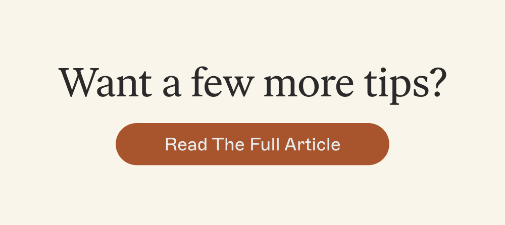 Want a few more tips? [Read Full Article]