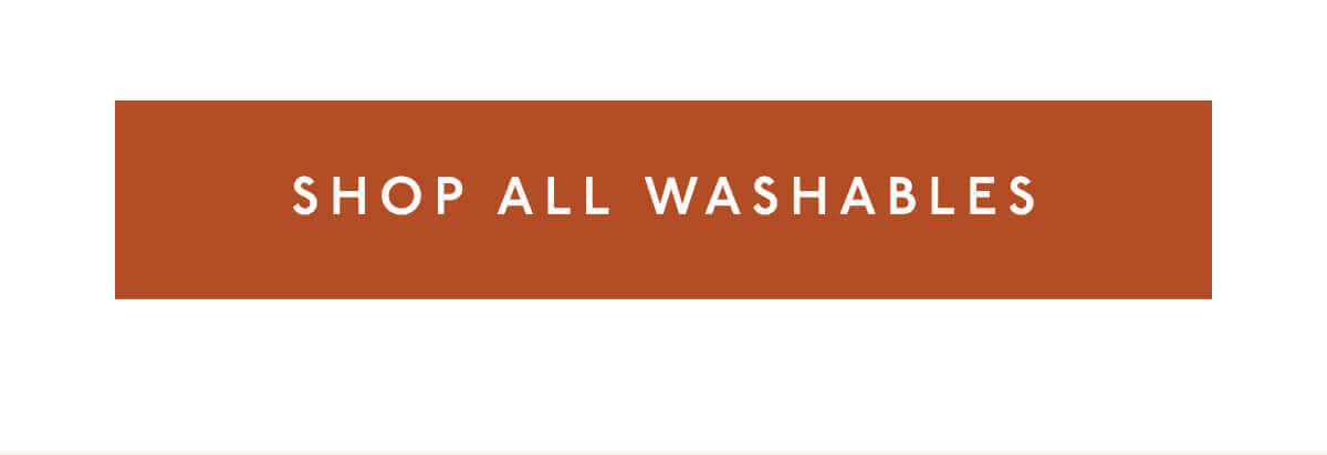 [ Shop All Washables ]