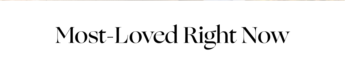 Most-Loved Right Now