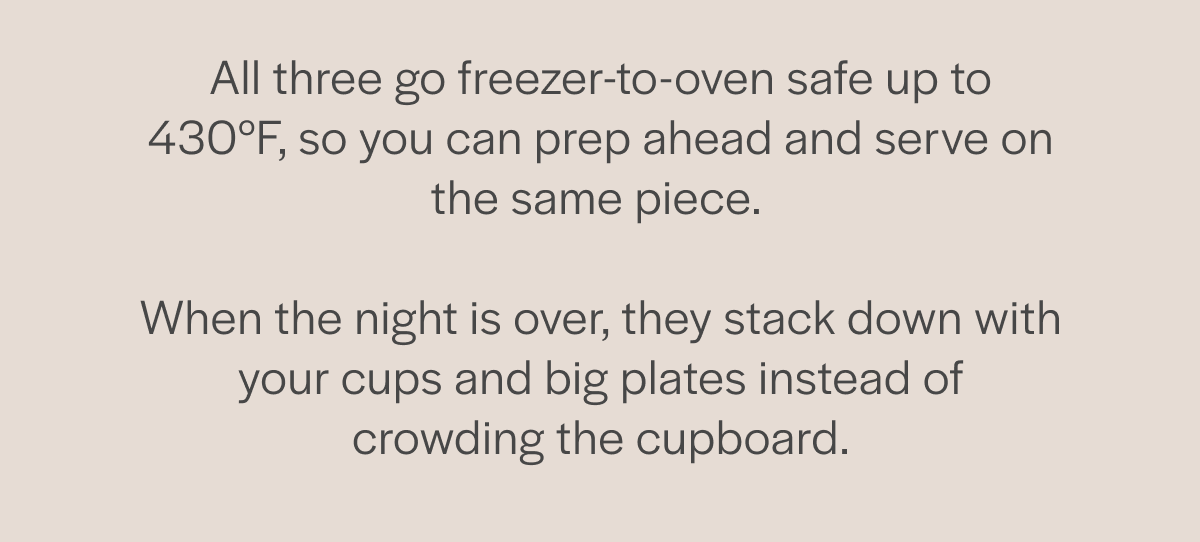 All three go freezer-to-oven safe up to 200C...