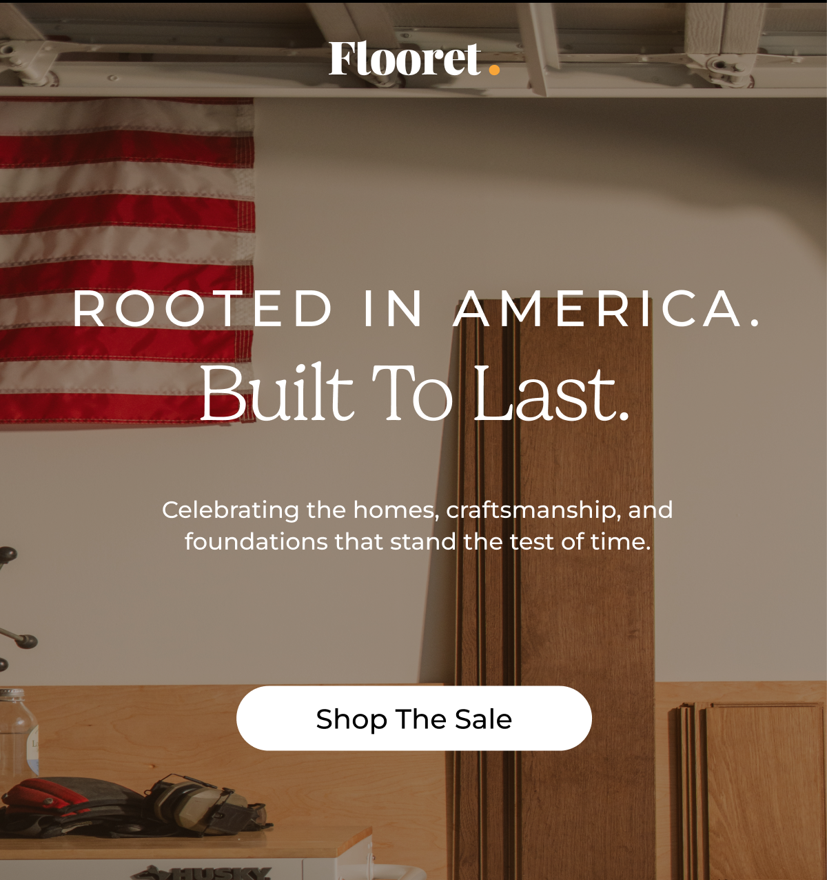 Rooted In America. Built to Last.