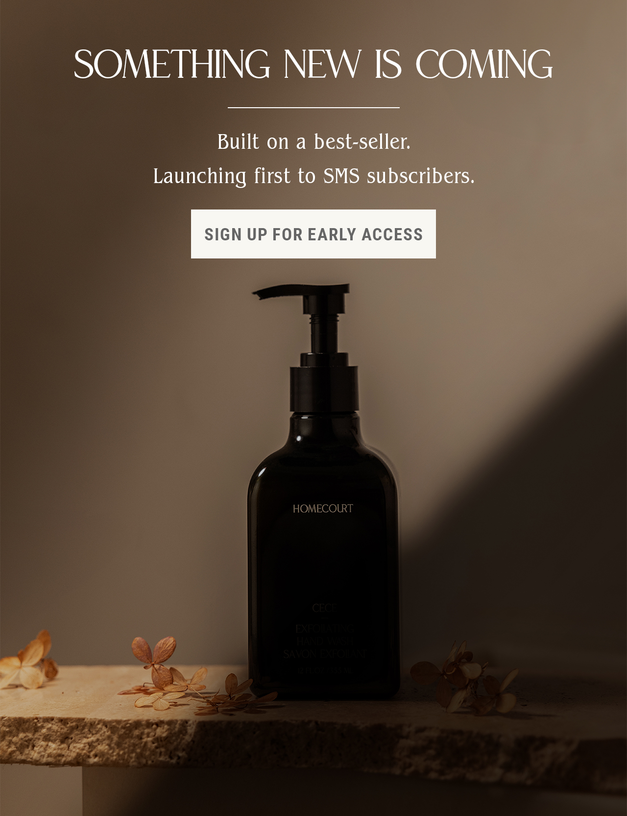 SOMETHING NEW IS COMING. Built on a best-seller. Launching first to SMS subscribers. Sign up for early access