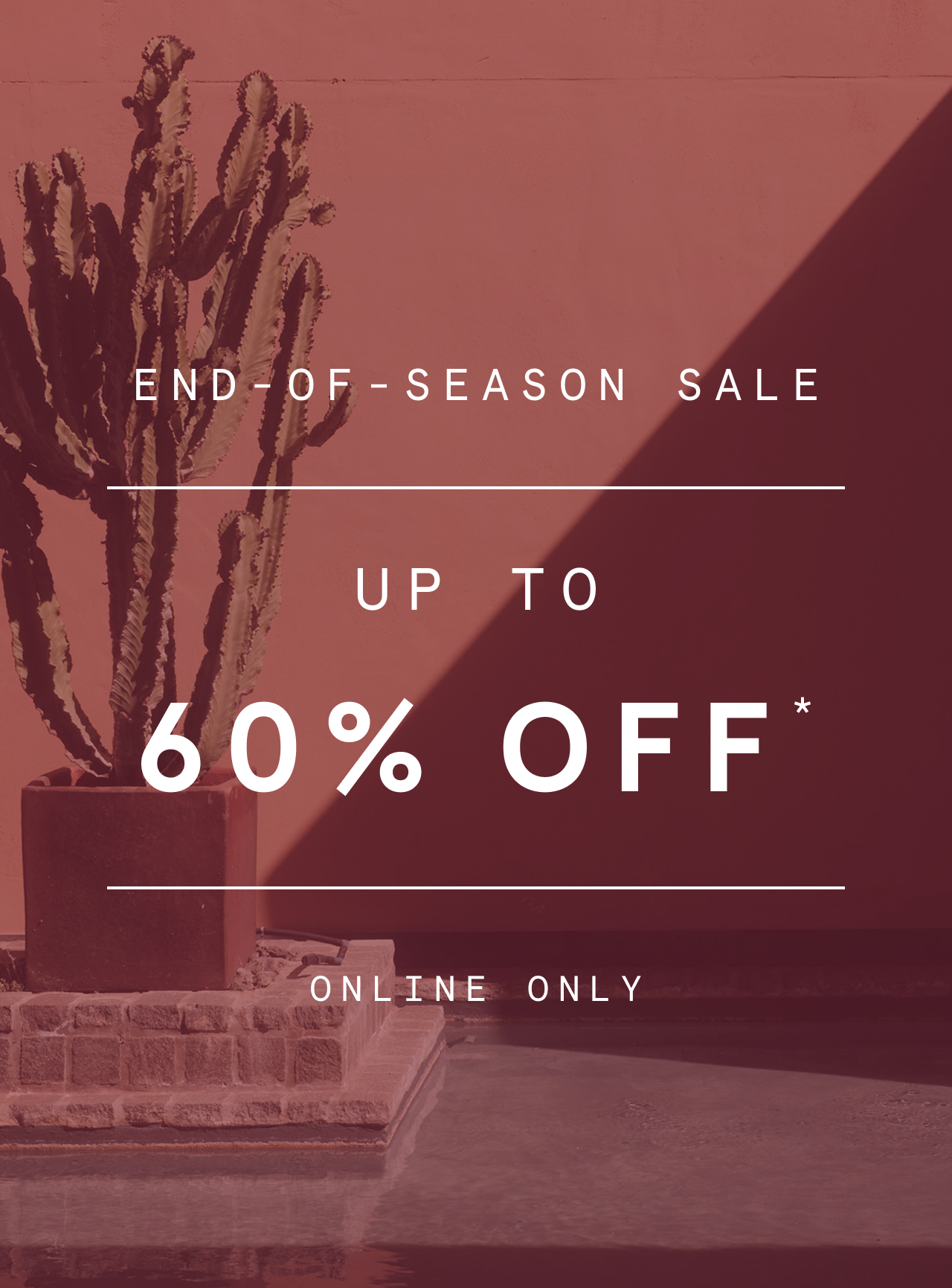 End-of-Season Sale | Up to 60% off*