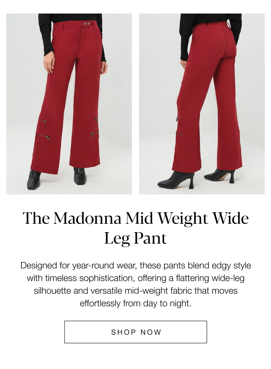 The Madonna Mid Weight Wide Leg Pant. SHOP NOW