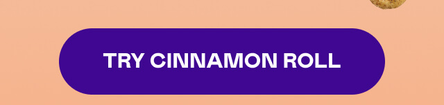 TRY CINNAMON ROLL