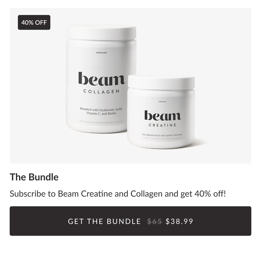 40% OFF The Bundle | Subscribe to Beam Creatine and Collagen and get 40% off!